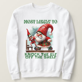 Am wahrscheinlichsten wird der Elf aus dem Schelf  Sweatshirt