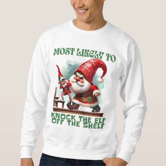 Am wahrscheinlichsten wird der Elf aus dem Schelf  Sweatshirt (Vorderseite)