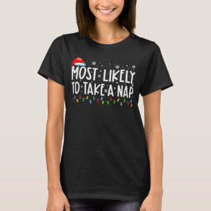 Am wahrscheinlichsten wird ein Nickerchen gemacht T-Shirt