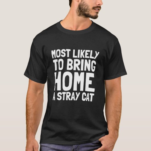 Am Wahrscheinlichsten Wird Ein Streunendes Katzen  T-Shirt (Vorderseite)