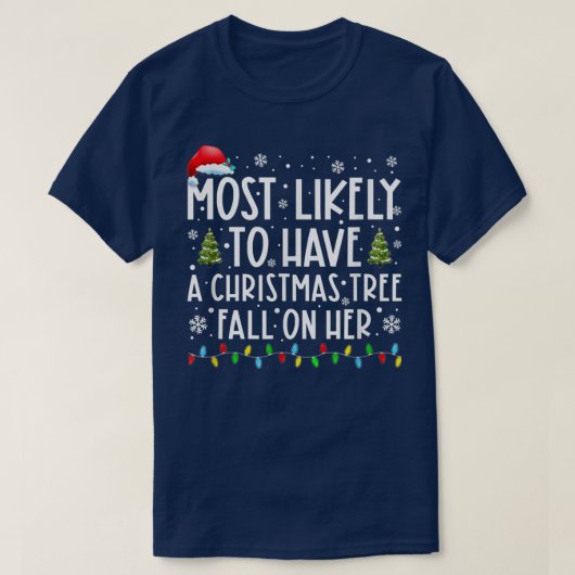 Am wahrscheinlichsten wird ein Weihnachtsbaum fall T-Shirt (Design vorne)