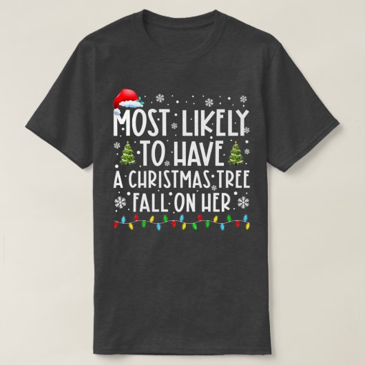 Am wahrscheinlichsten wird ein Weihnachtsbaum fall T-Shirt (Design vorne)