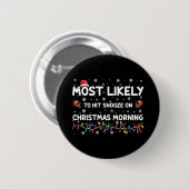 Am wahrscheinlichsten wird er am Weihnachtsmorgen Button (Vorne & Hinten)