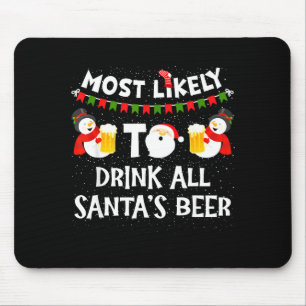 Am wahrscheinlichsten wird er das ganze Bier von S Mousepad