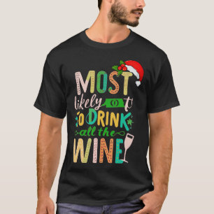 Am wahrscheinlichsten wird er den ganzen Wein trin T-Shirt
