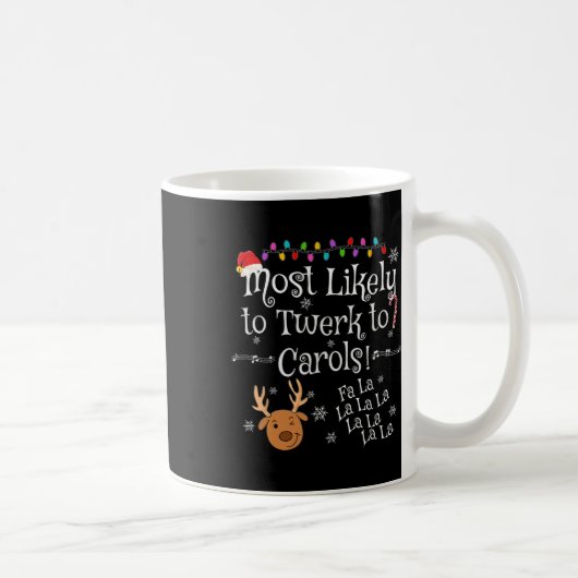 Am wahrscheinlichsten wird man zu Carols Fa La La  Kaffeetasse (Rechts)