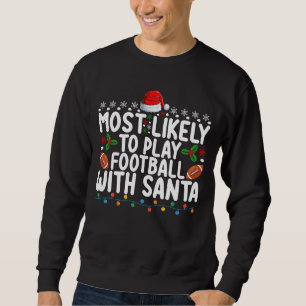 Am Wahrscheinlichsten wird mit Santa Weihnachten F Sweatshirt