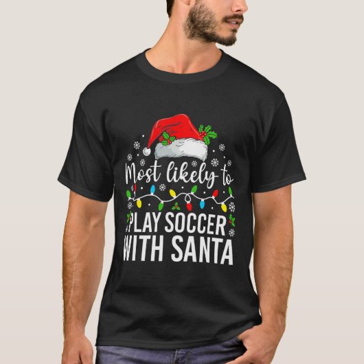 Am Wahrscheinlichsten Wird Mit Santa Weihnachten F T-Shirt (Vorderseite)