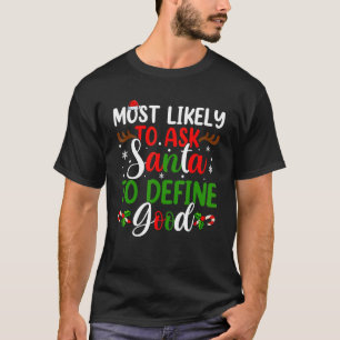 Am Wahrscheinlichsten wird Santa bitten, gutes Xma T-Shirt