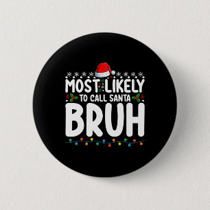 Am wahrscheinlichsten wird Santa Bruh Weihnachten  Button