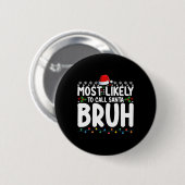 Am wahrscheinlichsten wird Santa Bruh Weihnachten Button (Vorne & Hinten)