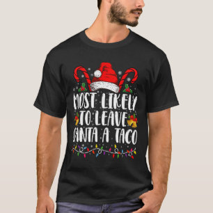 Am Wahrscheinlichsten wird Santa einen Taco lustig T-Shirt