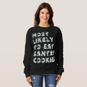 Am Wahrscheinlichsten wird Santa Kekse essen Sweatshirt (Vorne ganz)