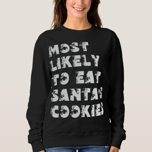 Am Wahrscheinlichsten wird Santa Kekse essen Sweatshirt (Vorderseite)