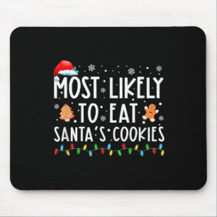 Am Wahrscheinlichsten wird Santa's Kekse essen Fam Mousepad