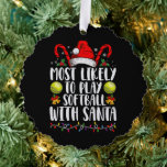 Am wahrscheinlichsten wird Softball mit der Santa  Ornament Karte<br><div class="desc">Am wahrscheinlichsten wird Softball mit Weihnachten der Weihnachtszeit spielen</div>