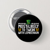 Am wahrscheinlichsten wird Twerk mit Leprechaun Da Button (Vorne & Hinten)