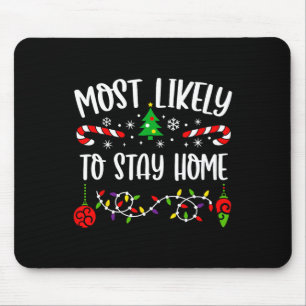 Am wahrscheinlichsten zu Bleibe Zuhause Funny Fami Mousepad