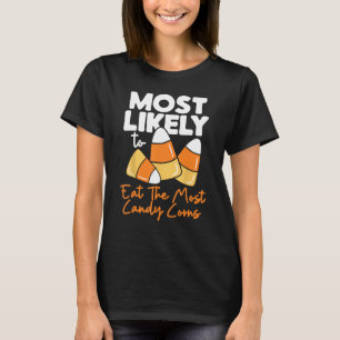 Am wahrscheinlichsten zu Candy Mais Halloween esse T-Shirt