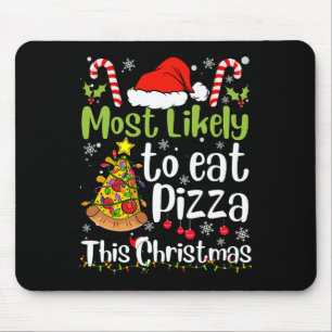 Am wahrscheinlichsten zu essen Pizza Dieses Weihna Mousepad