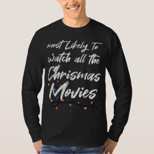 Am wahrscheinlichsten zu sehen, alle Weihnachtsfil T-Shirt