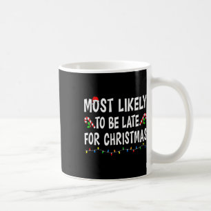 Am wahrscheinlichsten zu spät für Weihnachten Fami Kaffeetasse