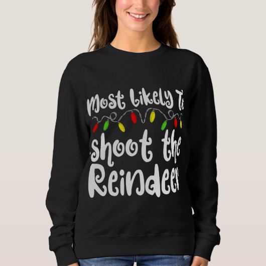 Am wahrscheinlichsten zu Weihnachten schießt die R Sweatshirt (Vorderseite)