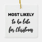 Am wahrscheinlichsten zu Weihnachten zu spät sein Keramikornament (Vorderseite)