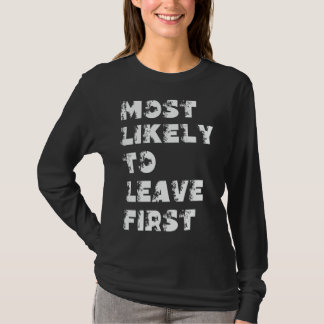 Am Wahrscheinlichsten Zuerst Geht T-Shirt
