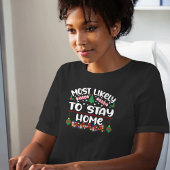 Am wahrscheinlichsten, Zuhause-lustige Weihnachten T-Shirt