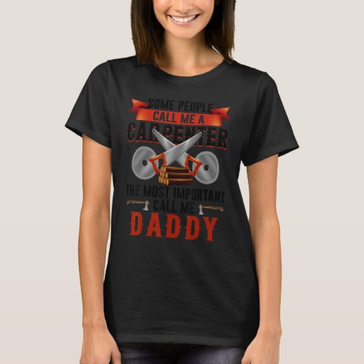 Am wichtigsten nenne mich Daddy Woodworking Carpen T-Shirt (Vorderseite)