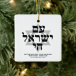 Am Yisrael Chai black hebrew typografie custom Keramikornament<br><div class="desc">Am Yisrael Chai hebräischer Text mit personalisiertem schwarzem Sondertext und hellgrauem Stern von David auf einer Seite des Ornaments. Israel-Flagge auf der anderen Seite des Ornaments. Erhältlich in vielen Formen und Materialien. Am Jisrael Chai, Das Volk Israels lebt, die Nation Israels lebt als jüdische Solidaritätshymne und als weit verbreiteter Ausdruck...</div>