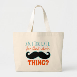 Am zu Late Mustache Jumbo Stoffbeutel