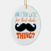 Am zu Late Mustache Keramikornament (Rechts)
