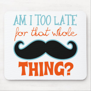 Am zu Late Mustache Mousepad