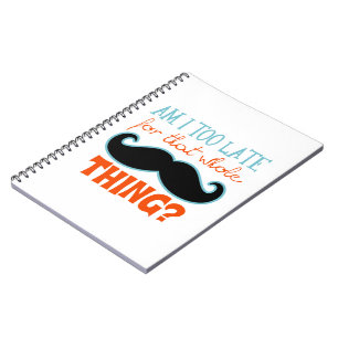 Am zu Late Mustache Notizblock