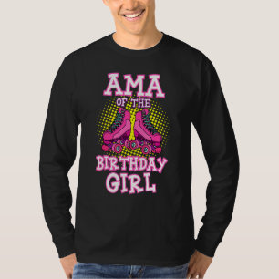 Ama of the Birthday Girl Roller Skate Bday Skatin T-Shirt