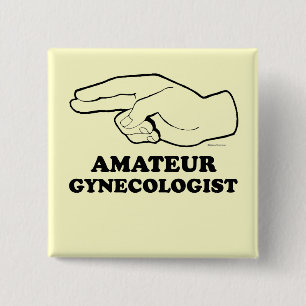 AMATEUR GYNECOLOGIST BUTTON