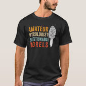 Amateur Mycologist with Questionable Morels - Morc T-Shirt (Vorderseite)