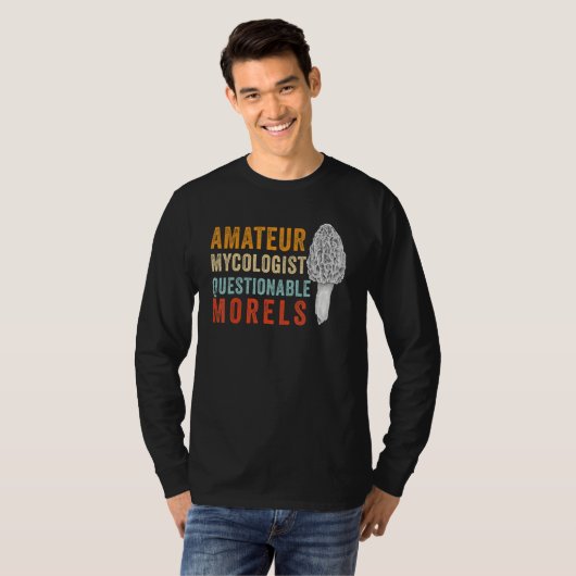 Amateur Mycologist with Questionable Morels - Morc T-Shirt (Vorne ganz)