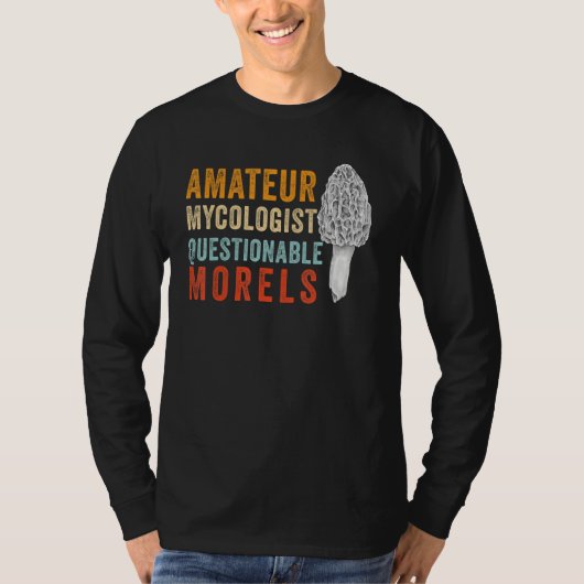 Amateur Mycologist with Questionable Morels - Morc T-Shirt (Vorderseite)