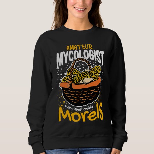 Amateur Mycologist With Questionable Morels Mushro Sweatshirt (Vorderseite)