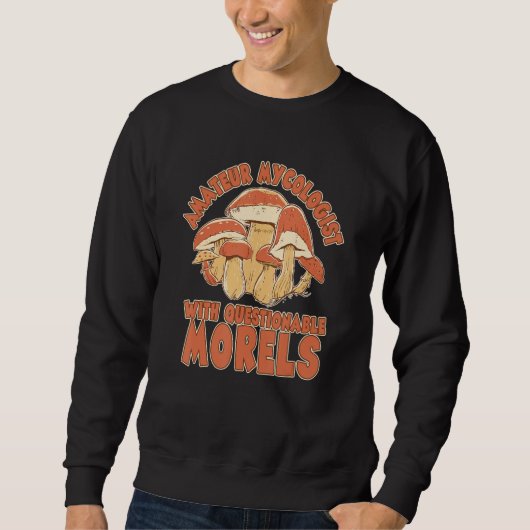 Amateur Mycologist With Questionable Morels Mushro Sweatshirt (Vorderseite)