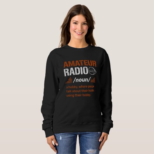 Amateur Radio Definition for a Ham Radio Operator Sweatshirt (Vorne ganz)