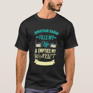 AMATEUR RADIO FILLS LIFE EMPTIES WALLET Geschenke T-Shirt