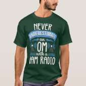 Amateur Radio Funny OM Joke Ham Radio Operator T-Shirt (Vorderseite)