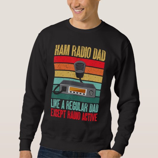 Amateur Radio Ham Radio Dad Radio Acitve Sweatshirt (Vorderseite)