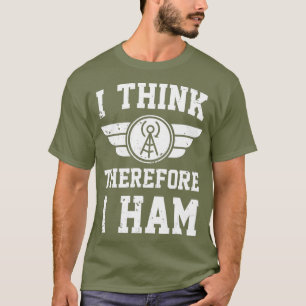 Amateur Radio Joke Pub Ich denke, daher HAM ich T-Shirt