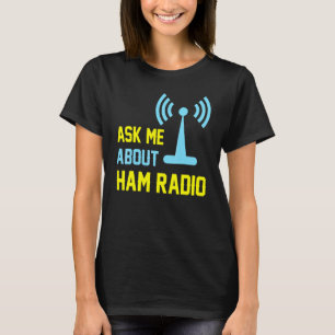 Amateurfunk Frag Mich  Amateurfunk T-Shirt