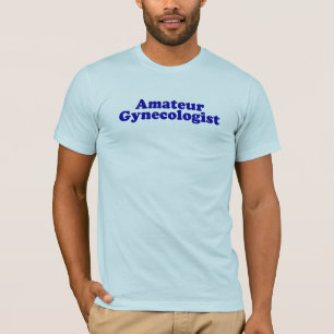 Amateurgynäkologe T-Shirt